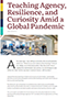 Teaching Agency, Resilience, and Curiosity Amid a Global Pandemic